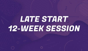 Late Start 12- Week Session